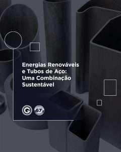 Energias renováveis + aço de qualidade = futuro sustentável.