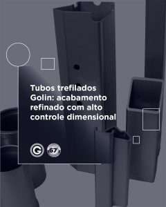 A trefilação garante tolerâncias dimensionais rigorosas e superfícies uniformes. Os tubos Golin apresentam qualidade superior em cada detalhe, proporcionando facilidade de aplicação e montagem.